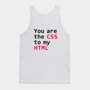 You are the css to my html Tank Top